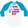 i voted for trump to overturn gay 3/4 Sleeve Shirt