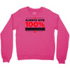 always give 100%, unless you're donating blood Crewneck Sweatshirt