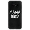 mama tired Samsung Galaxy S8