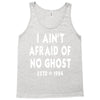 i ain't afraid of no ghost Tank Top