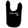 that's what she said funny Baby Bibs