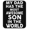 My Dad Has The Most Awesome Son Mousepad