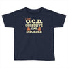 i have o.c.d obsessive cat disorder Toddler T-shirt