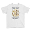 You Only Live Once It as a Cowboy Youth Tee