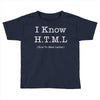 i know html Toddler T-shirt