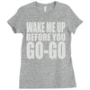 wake me up before you go go Ladies Fitted T-Shirt