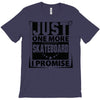 Just One More Skateboard I Promise T-Shirt