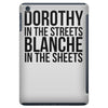 dorothy in the street blanche in the sheets iPad Mini