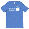 no coffee no talkie T-Shirt