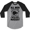 All Men Are Created Equal But Only The Best Are Born In August 3/4 Sleeve Shirt