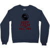keep calm and kill him Crewneck Sweatshirt