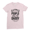 My Favorite People Call Me Daddy Ladies Fitted T-Shirt