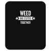weed be cute together Mousepad