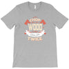 chop your own wood it will warm you twice T-Shirt