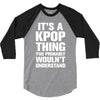 it's a kpop thing you probably wouln't understand 3/4 Sleeve Shirt