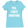 yes i hate everyone Ladies Fitted T-Shirt