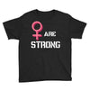 Women's March We Are Strong Youth Tee