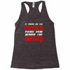 please drag across the finish line Racerback Tank