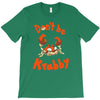 don't be krabby T-Shirt