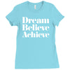 dream believe achieve Ladies Fitted T-Shirt