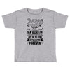 My Papa is Totally My Most Favorite Guy Of All Time Toddler T-shirt