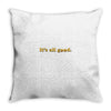 It's All Good Throw Pillow