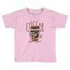 with enough coffee, everything is possible Toddler T-shirt