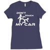 dont touch my car Ladies Fitted T-Shirt