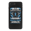 Never Underestimate the Strength of a Prostate Cancer Warrior iPhone 7 Plus Case