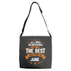 All Men Created Equal But The Best Born In June Adjustable Strap Totes