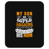 My Son Is Super Awesome His Mom Mousepad