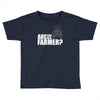 are you the farmer Toddler T-shirt