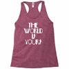 the world is yours Racerback Tank