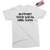 Support Your Local Girl Gang Exclusive T-shirt