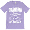 I&rsquo;m Called Grandma Because I&rsquo;m Way Too Cool To Be Called Grandma T-Shirt
