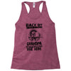 Back Off I Have A Crazy Grandpa And I am not Afraid To Use Him Racerback Tank