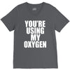 you're using my oxygen V-Neck Tee