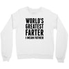 World's Greatest Farter I Mean Father Crewneck Sweatshirt