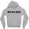 are you cry Zipper Hoodie