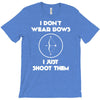 i don't wear bows T-Shirt