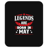 Legends Are Born In May Mousepad