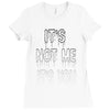 it's not me it's you girls Ladies Fitted T-Shirt