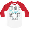 I'm Your Mother's Day Gift Dad Says You're Welcome Boy 3/4 Sleeve Shirt