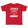 Legends Are Born In August Toddler T-shirt