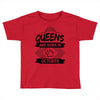 Queens Are Born In October Toddler T-shirt