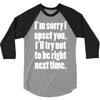 sorry for being right funny joke 3/4 Sleeve Shirt