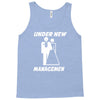 under new management funny Tank Top