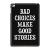 bad choices make good stories iPad Mini 4