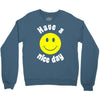 have a nice day Crewneck Sweatshirt