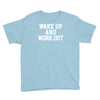 wake up work out Youth Tee